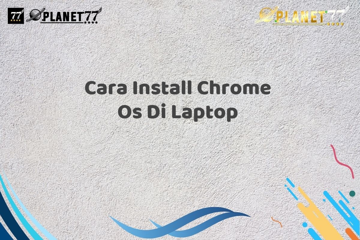 Cara Install Chrome Os Di Laptop