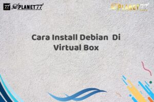 Cara Install Debian  Di Virtual Box