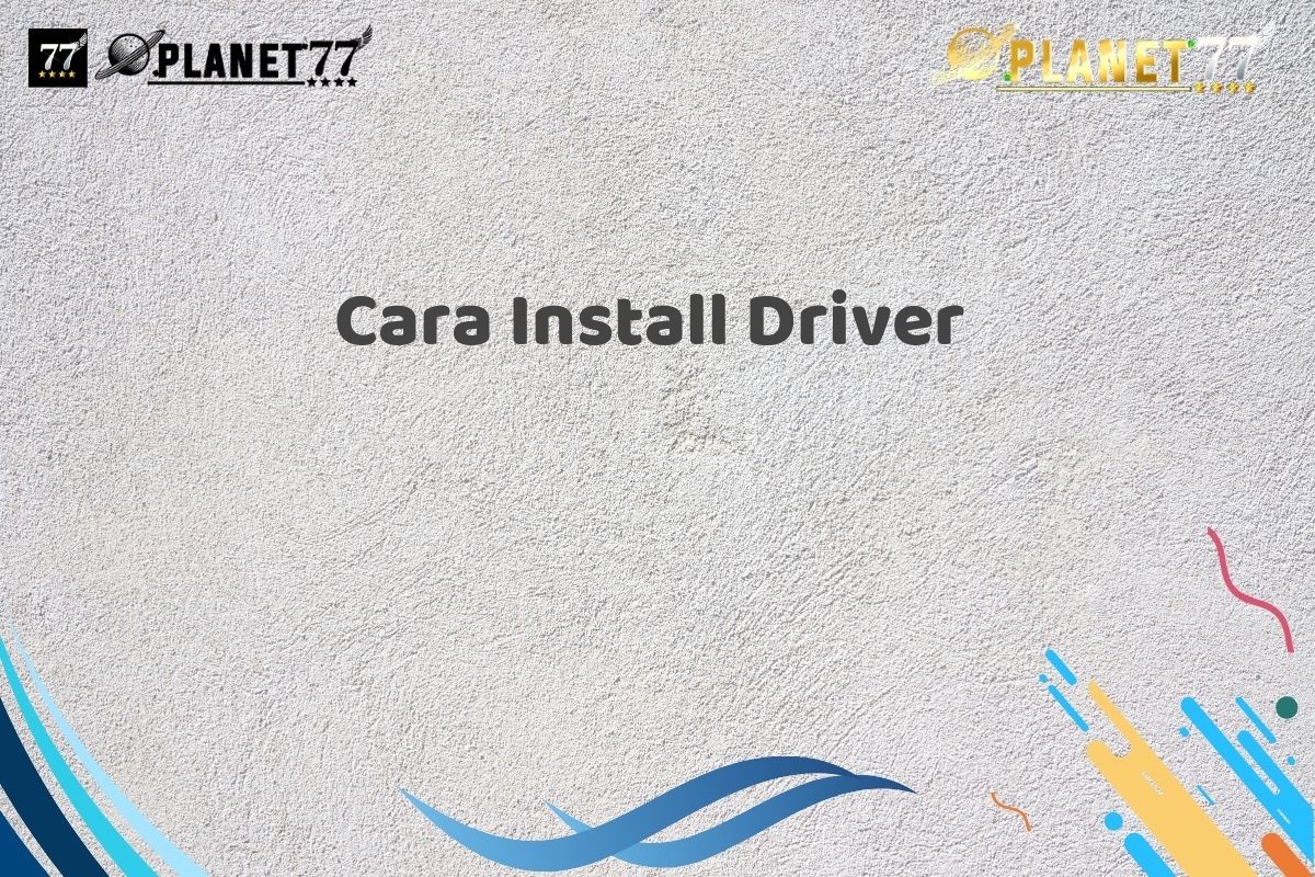 Cara Install Driver