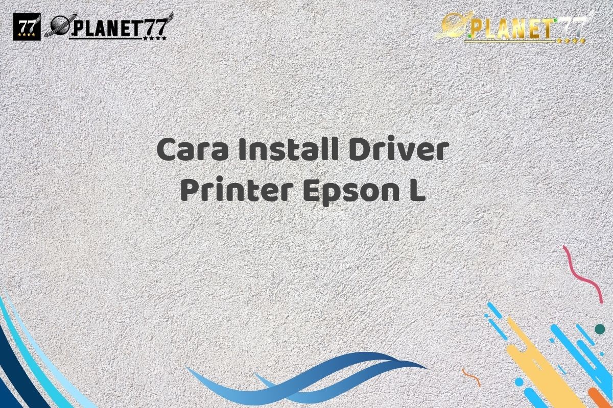 Cara Install Driver Printer Epson L