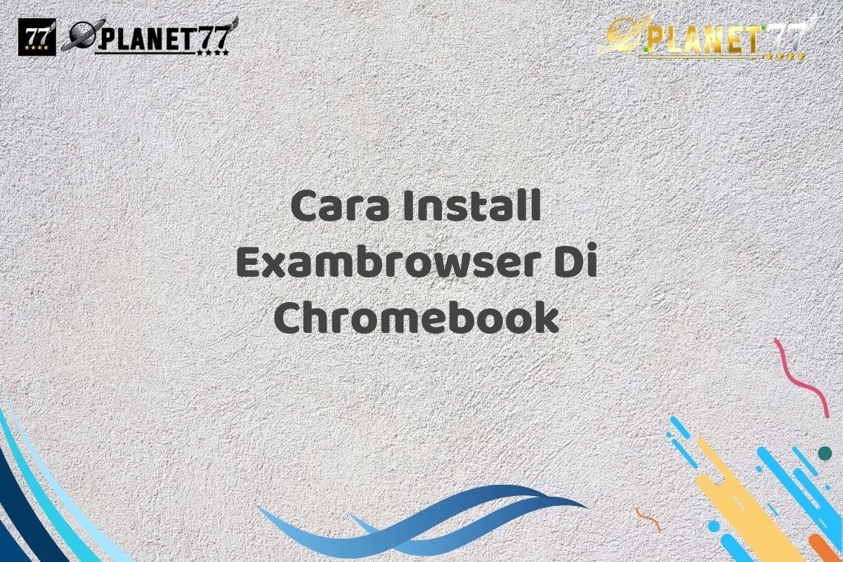 Cara Install Exambrowser Di Chromebook