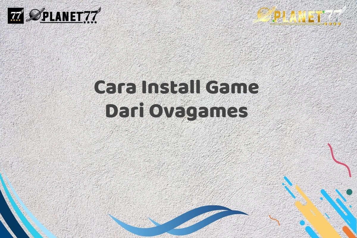 Cara Install Game Dari Ovagames