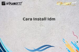 Cara Install Idm