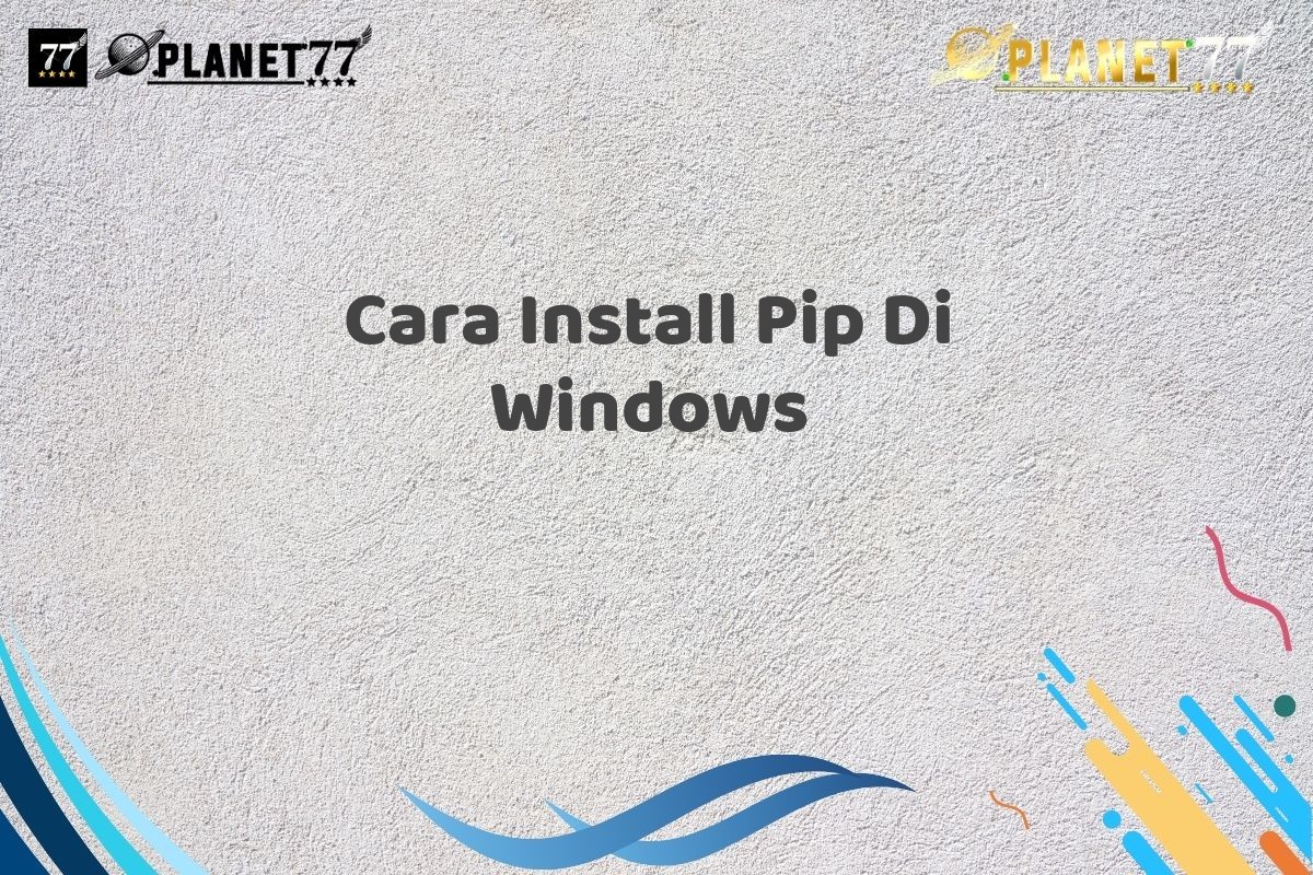 Cara Install Pip Di Windows