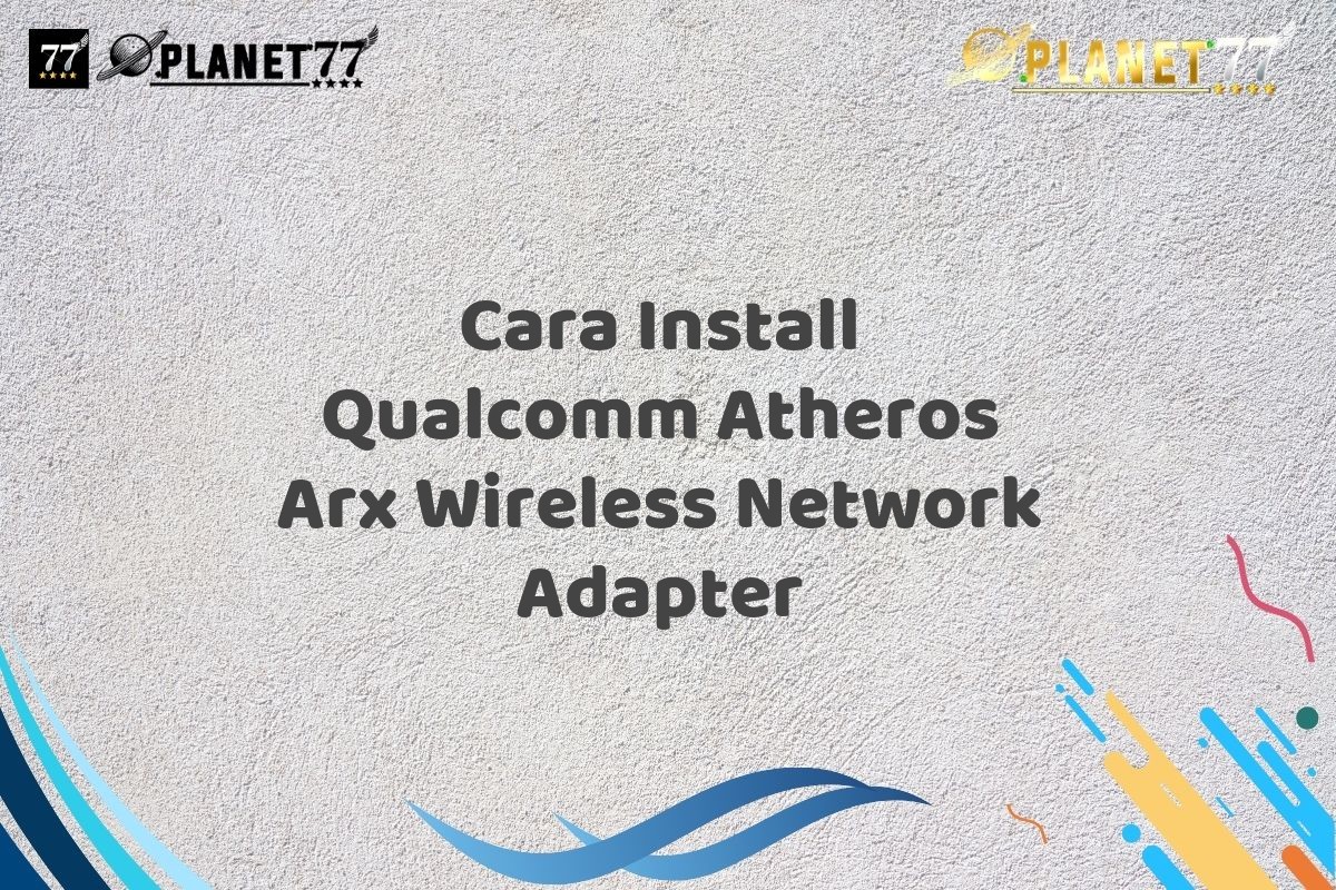 Cara Install Qualcomm Atheros Arx Wireless Network Adapter