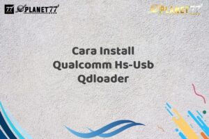 Cara Install Qualcomm Hs-Usb Qdloader