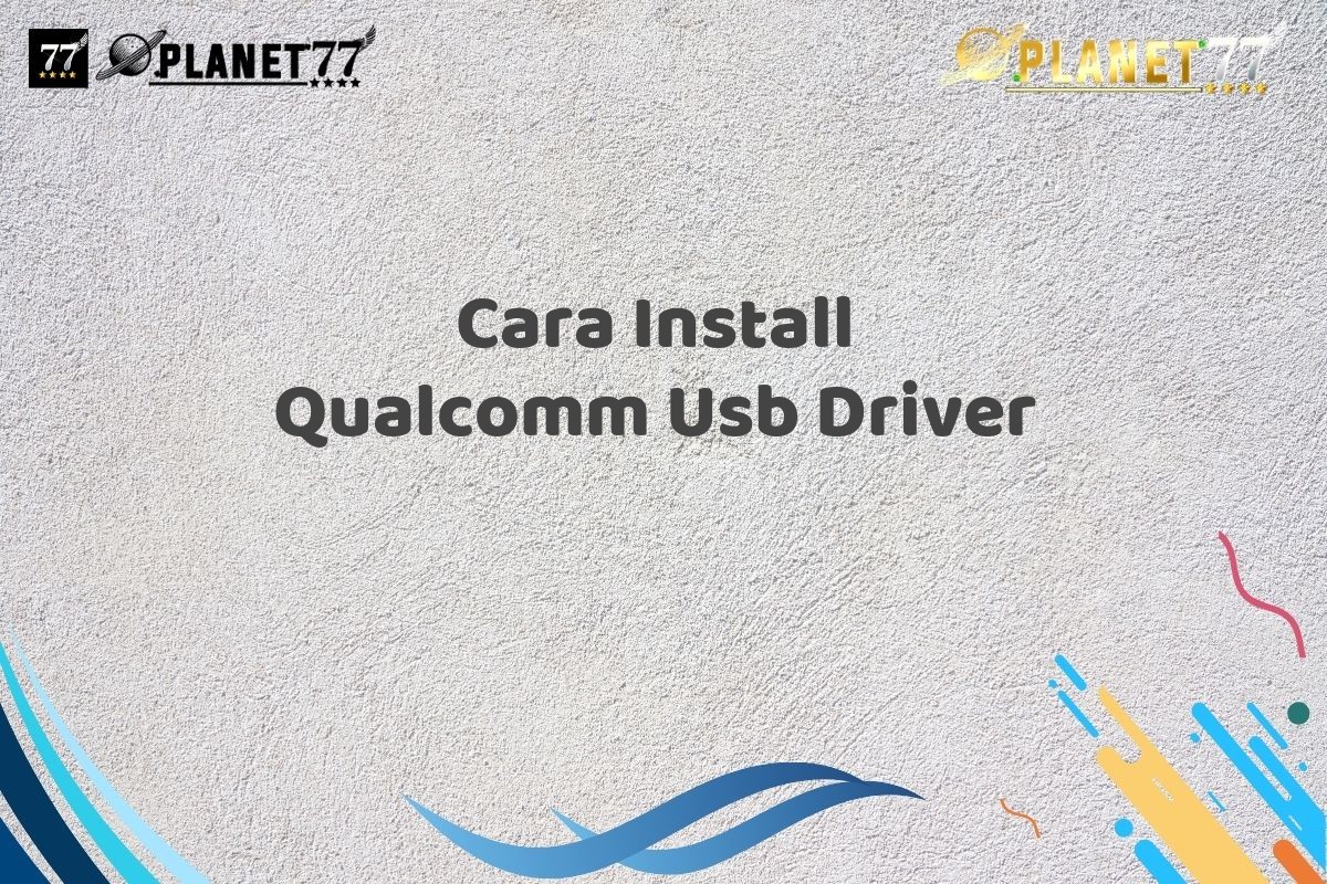 Cara Install Qualcomm Usb Driver