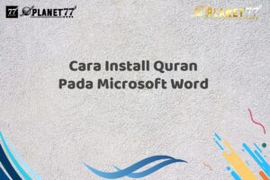 Cara Install Quran Pada Microsoft Word