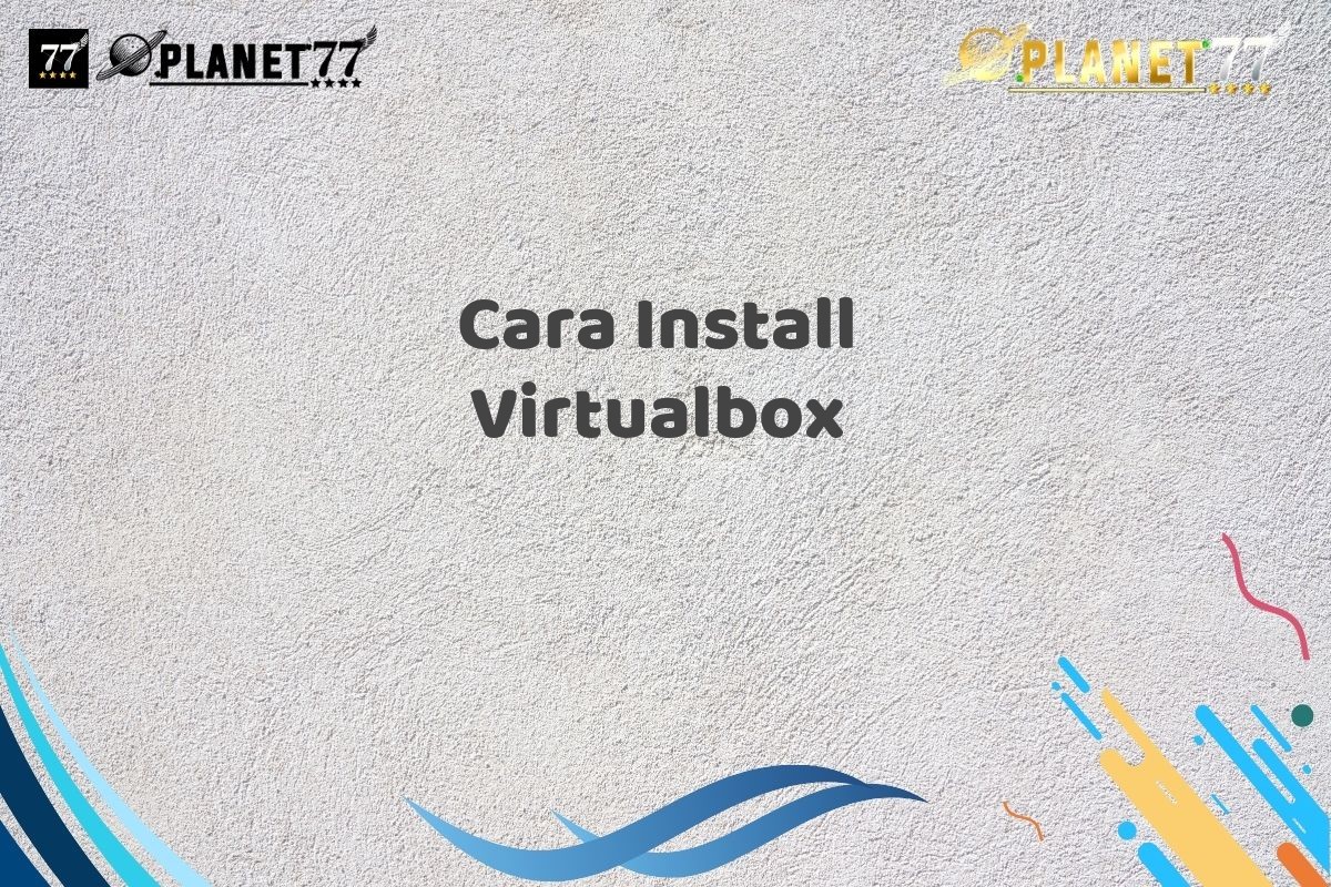 Cara Install Virtualbox