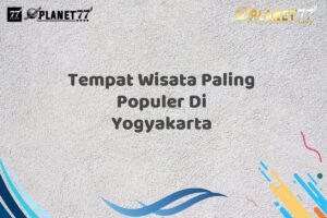 Tempat Wisata Paling Populer Di Yogyakarta