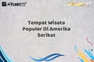 Tempat Wisata Populer Di Amerika Serikat