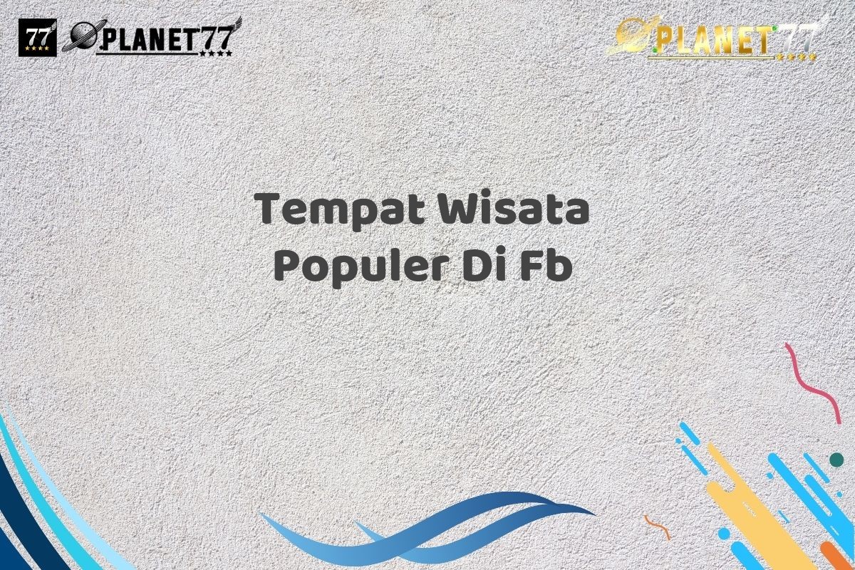 Tempat Wisata Populer Di Fb