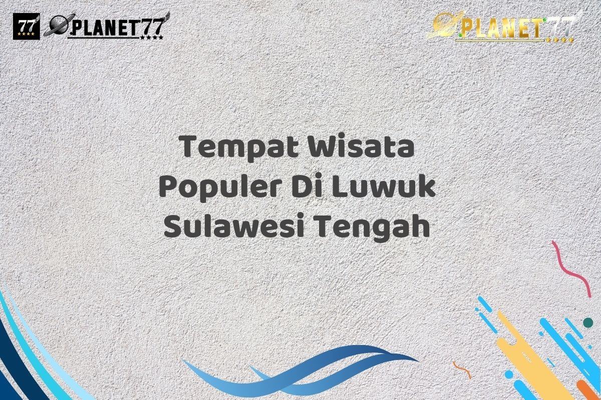 Tempat Wisata Populer Di Luwuk Sulawesi Tengah