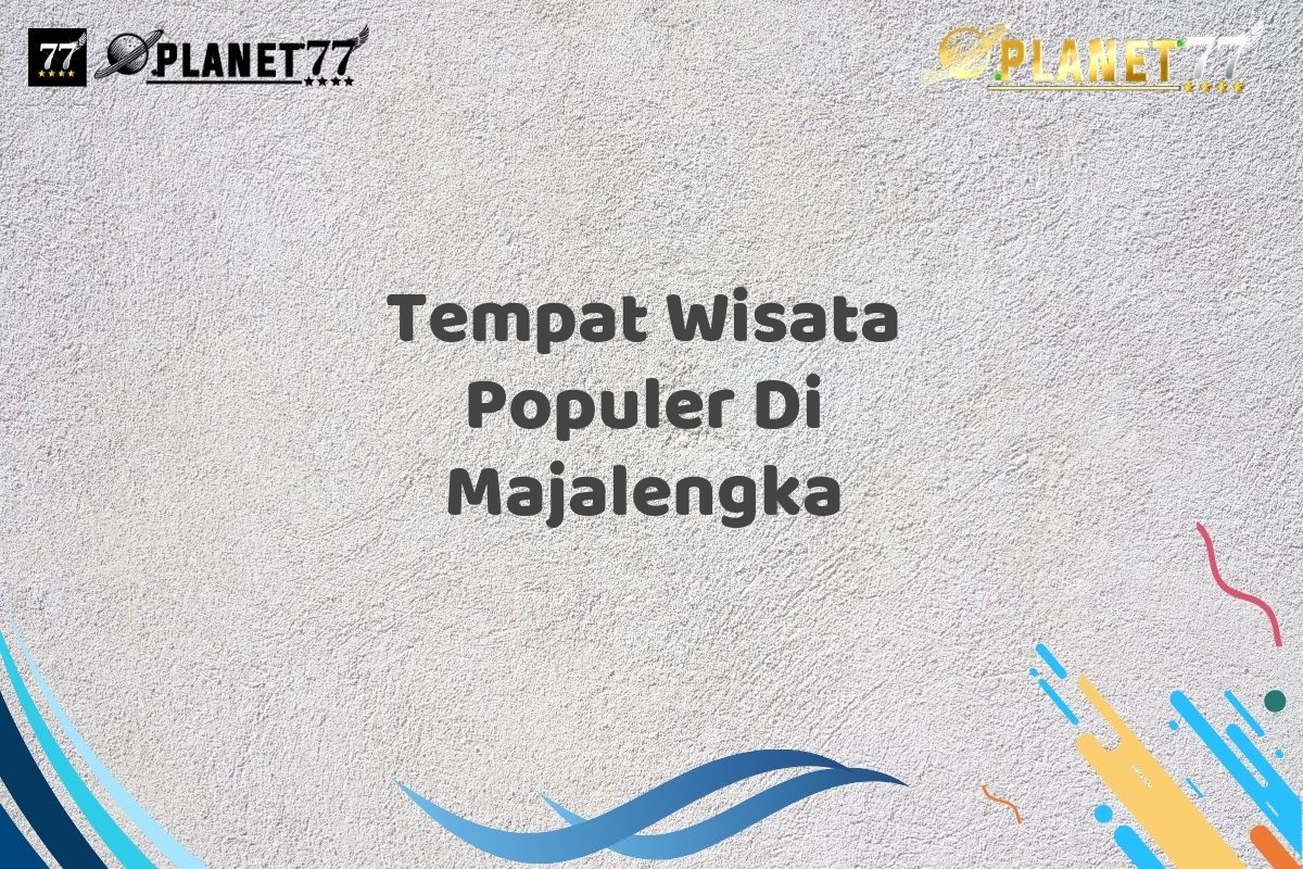 Tempat Wisata Populer Di Majalengka