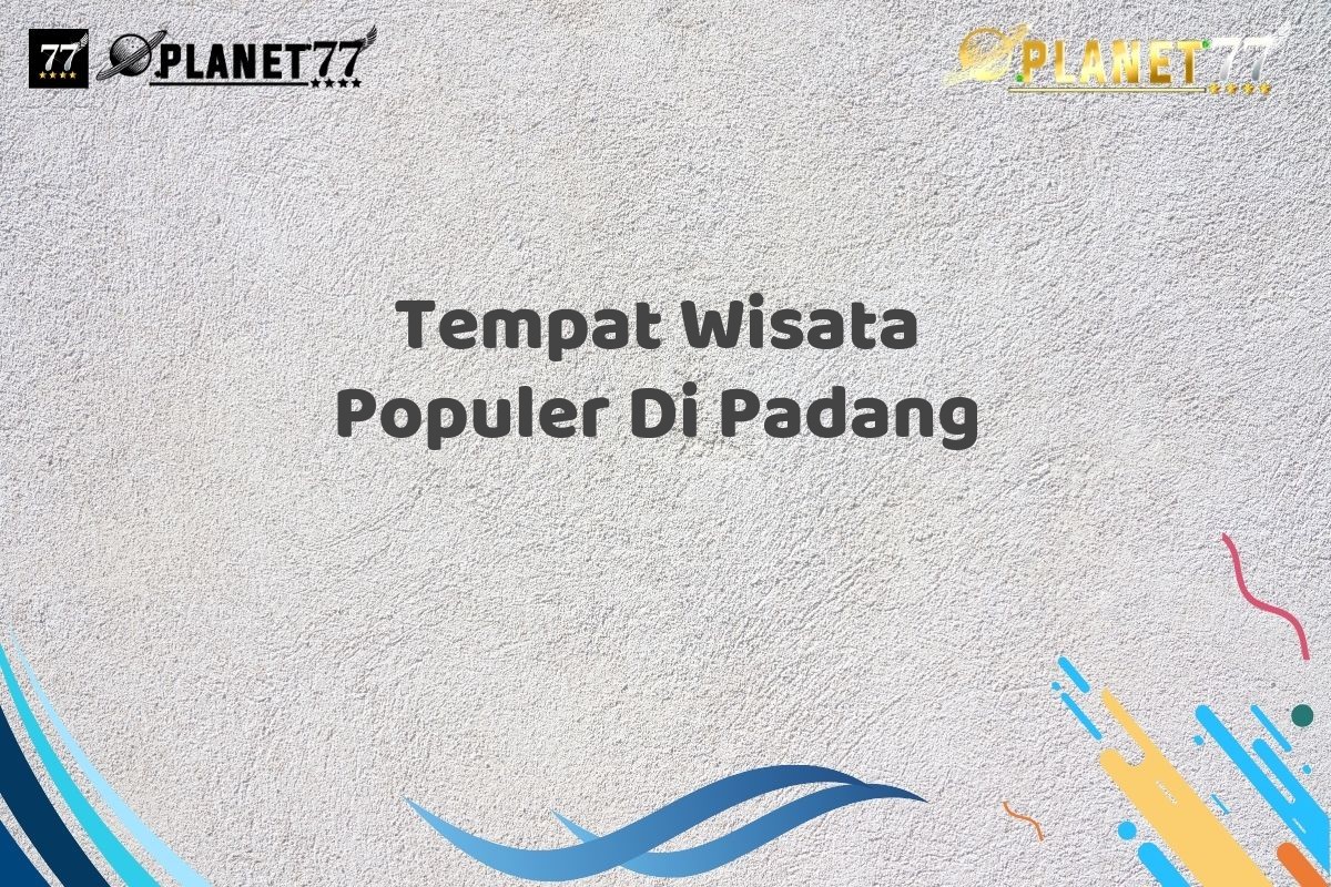 Tempat Wisata Populer Di Padang
