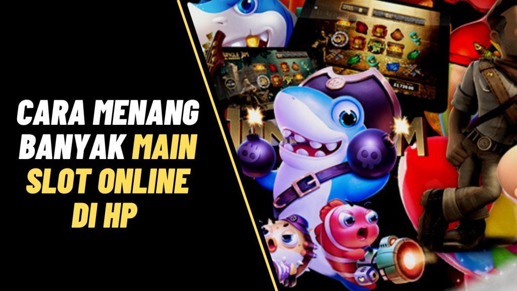 Rahasia Menang Besar Slot Online di HP Trik Jitu Anti Boncos!