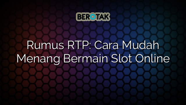 cara menang slot rtp